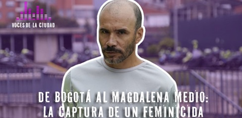 De Bogotá al Magdalena Medio: la persecución que concluyó en la captura de un feminicida