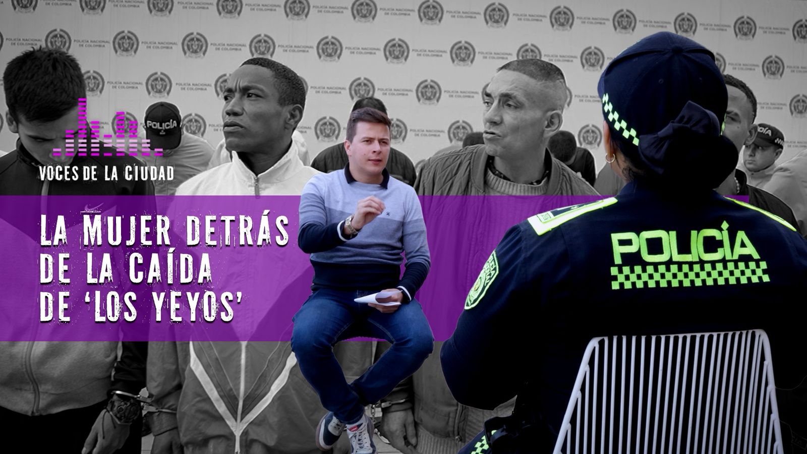 Voces de la Ciudad: habla la mujer que estuvo detrás de la caída de la banda de ‘Los Yeyos’